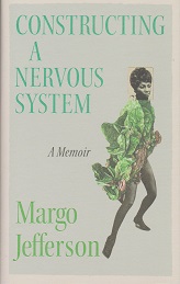 Constructing a Nervous System by Margo Jefferson